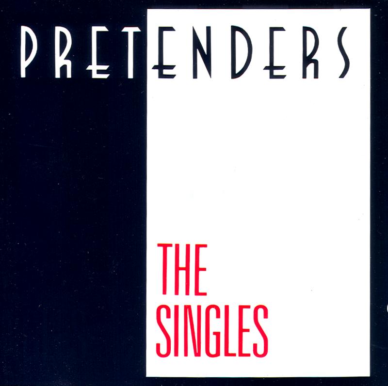 PRETENDERS - THE SINGLES 01 STOP YOUR SOBBING 02 KID 03 BRASS IN POCKET